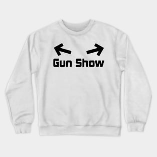 Gun Show Design Crewneck Sweatshirt